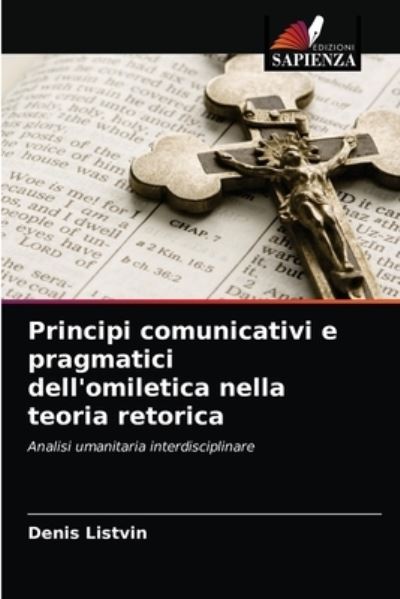 Cover for Denis Listvin · Principi comunicativi e pragmatici dell'omiletica nella teoria retorica (Taschenbuch) (2021)