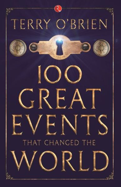 100 Great Events That Changed the World - Terry O'Brien - Książki - Rupa & Co - 9788129141767 - 6 lipca 2016