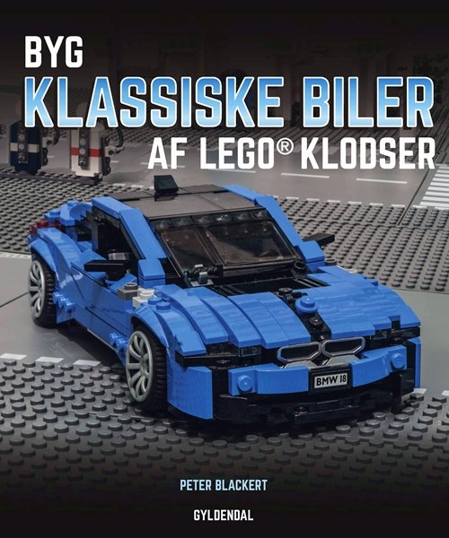 Cover for Peter Blackert · Byg klassiske biler af LEGO® klodser (Bound Book) [1. Painos] (2018)