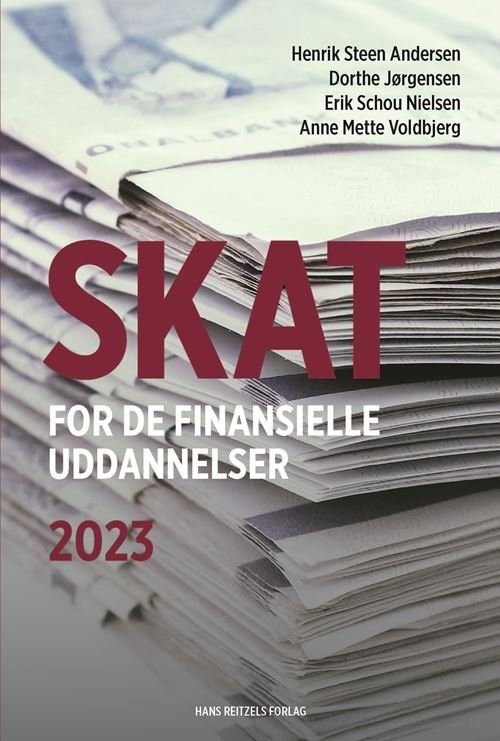 Cover for Henrik Steen Andersen; Dorthe Jørgensen; Erik Schou Nielsen; Anne Mette Voldbjerg · Skat for de finansielle uddannelser (Heftet bok) [9. utgave] (2023)