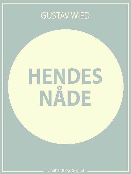 Cover for Gustav Wied · Hendes nåde (Sewn Spine Book) [2e uitgave] (2017)