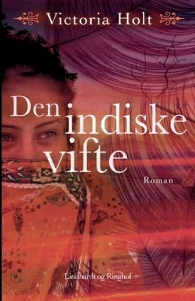 Cover for Victoria Holt · Den indiske vifte (Sewn Spine Book) [1st edition] (2021)