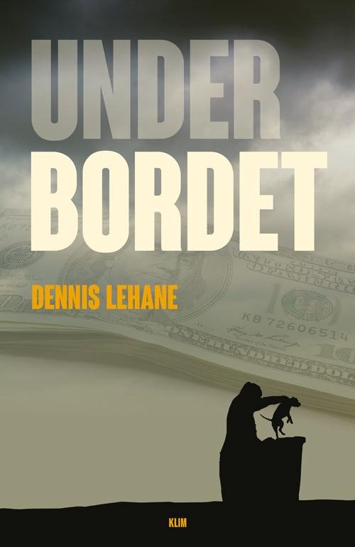 Cover for Dennis Lehane · Under bordet (Sewn Spine Book) [1st edition] (2014)