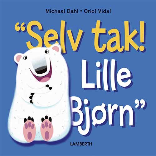 Cover for Michael Dahl · Selv tak! Lille Bjørn (Gebundesens Buch) [1. Ausgabe] (2021)