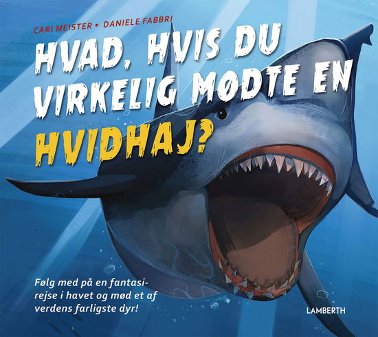 Cari Meister · Hvad, hvis du virkelig mødte en hvidhaj? (Bound Book) [1st edition] (2024)