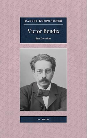 Cover for Jens Cornelius · Danske Komponister: Victor Bendix (Sewn Spine Book) [1er édition] (2021)