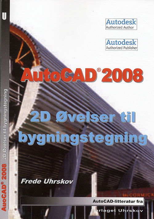 Cover for Frede Uhrskov · AutoCAD-litteratur fra Forlaget Uhrskov.: AutoCAD 2008 - 2D øvelser til bygningstegning (Sewn Spine Book) [1st edition] (2007)