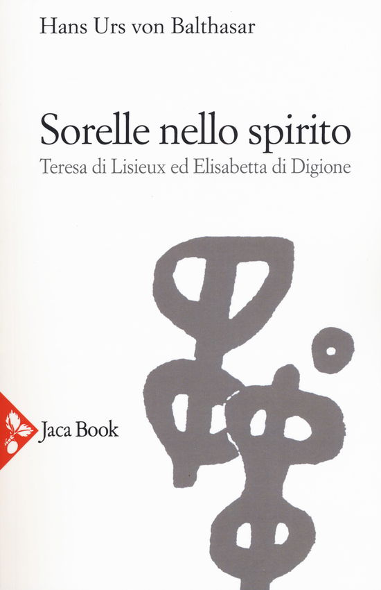 Cover for Hans Urs Von Balthasar · Sorelle Nello Spirito. Teresa Di Lisieux E Elisabetta Di Digione (Book)