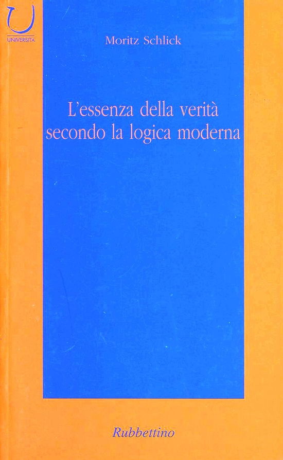 L' Essenza Della Verita Secondo La Logica Moderna - Moritz Schlick - Books -  - 9788849801767 - 