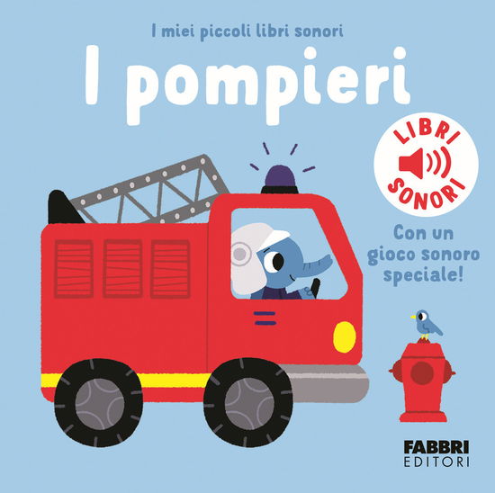 I Pompieri. I Miei Piccoli Libri Sonori. Ediz. A Colori - Marion Billet - Książki -  - 9788891592767 - 