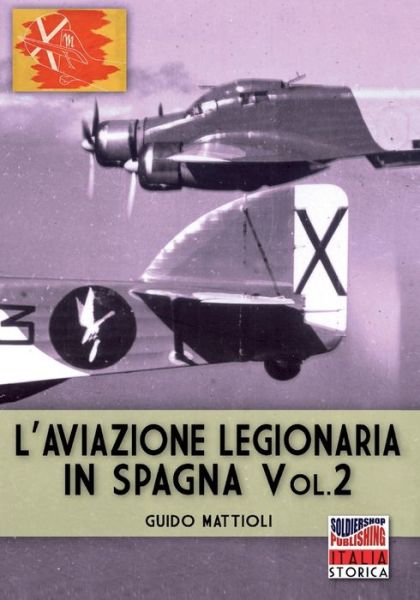Cover for Guido Mattioli · L'aviazione legionaria in Spagna - Vol. 2 (Paperback Book) (2020)