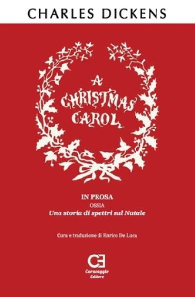 Cover for Charles Dickens · A Christmas Carol. In prosa, ossia, una storia di spettri sul Natale (Paperback Book) (2018)