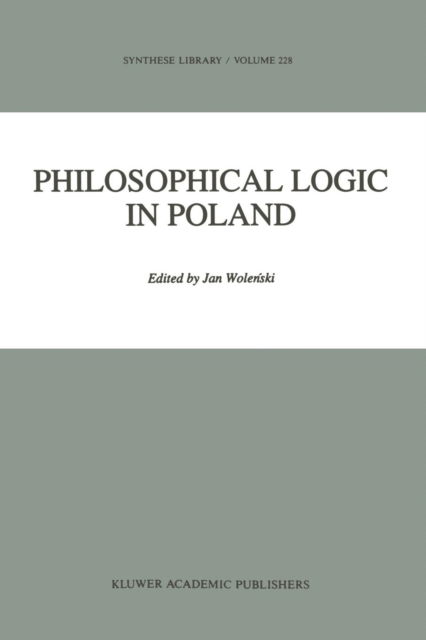 Cover for Jan Wolenski · Philosophical Logic in Poland - Synthese Library (Paperback Book) [Softcover reprint of hardcover 1st ed. 1993 edition] (2010)