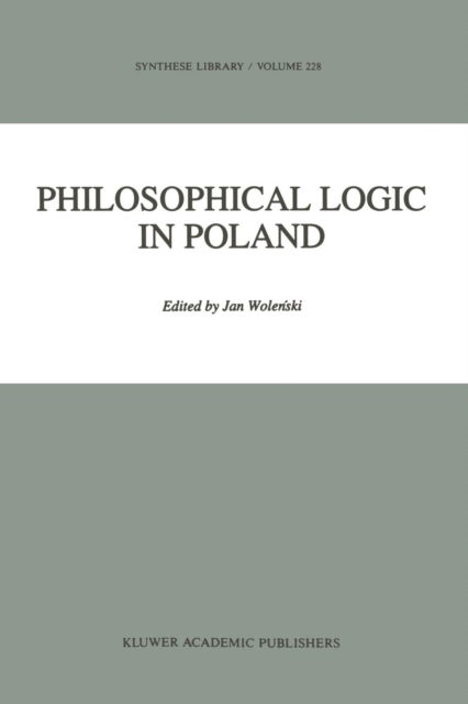 Cover for Jan Wolenski · Philosophical Logic in Poland - Synthese Library (Taschenbuch) [Softcover reprint of hardcover 1st ed. 1993 edition] (2010)