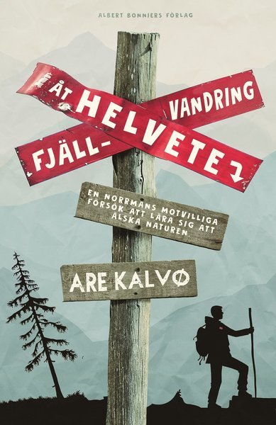 Cover for Are Kalvø · Fjällvandring åt helvete : en norrmans motvilliga försök att lära sig att älska naturen (Gebundesens Buch) (2019)