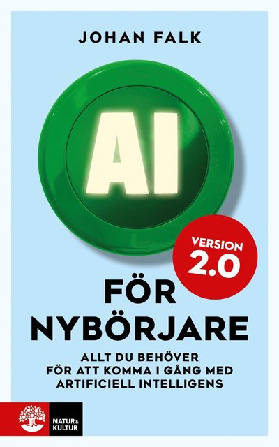 Cover for Johan Falk · AI för nybörjare 2.0 : Allt du behöver för att komma i gång med artificiell intelligens (Book) (2024)