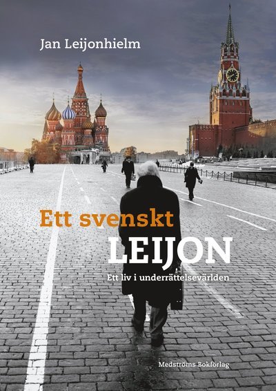 Cover for Jan Leijonhielm · Ett svenskt Leijon : ett liv i underrättelsevärlden (Indbundet Bog) (2022)
