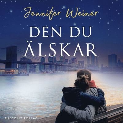 Den du älskar - Jennifer Weiner - Äänikirja - Massolit - 9789176795767 - torstai 31. toukokuuta 2018