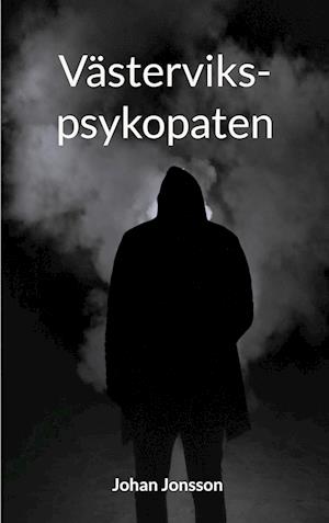 Cover for Johan Jonsson · Västervikspsykopaten (Book) (2023)