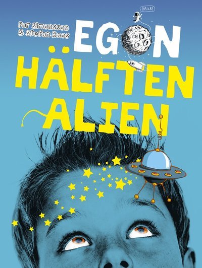 Cover for Stefan Roos · Egon - hälften alien: Egon : hälften alien (Indbundet Bog) (2018)