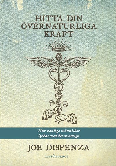 Cover for Joe Dispenza · Hitta din övernaturliga kraft : hur vanliga människor lyckas med det ovanliga (Bog) (2020)