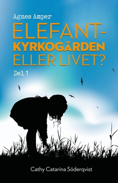 Cover for Cathy Catarina Söderqvist · Agnes Amper: Elefantkyrkogården eller livet? (Bok) (2021)