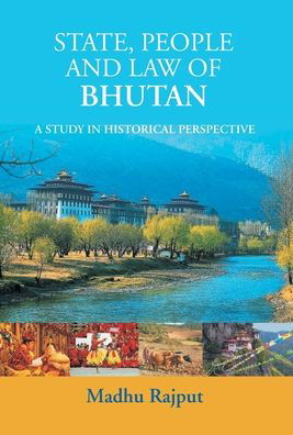 State, People Law Of Bhutan - Madhu Rajput - Books - Kalpaz Publications - 9789351280767 - 2015