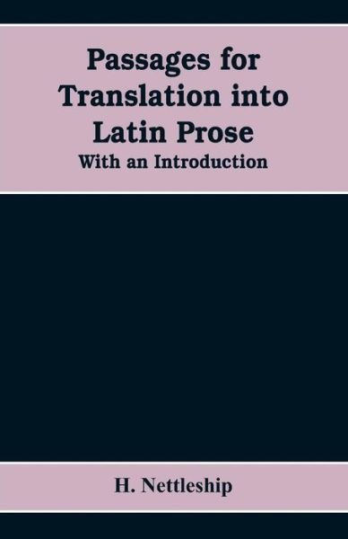 Cover for H Nettleship · Passages for Translation into Latin Prose. With an Introduction (Pocketbok) (2019)