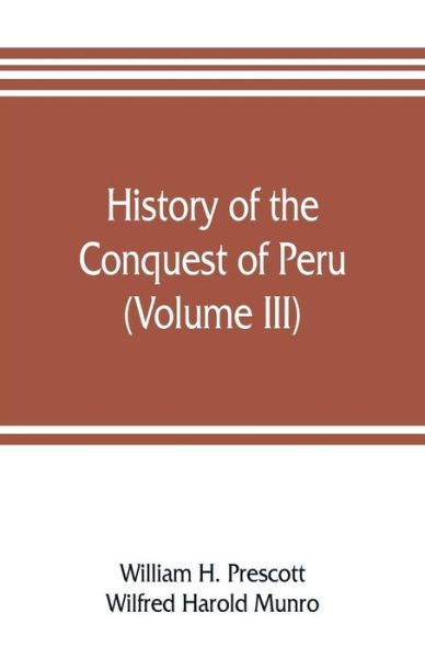 Cover for William H Prescott · History of the conquest of Peru (Volume III) (Pocketbok) (2019)