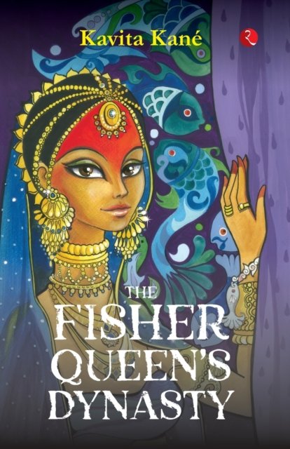 The Fisher Queen's Dynasty - Kavita Kane - Books - Rupa Publ iCat Ions India - 9789355208767 - October 5, 2022