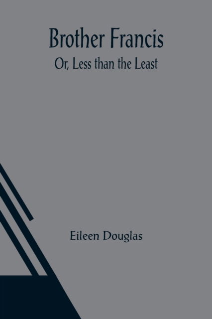 Cover for Eileen Douglas · Brother Francis; Or, Less than the Least (Paperback Book) (2021)