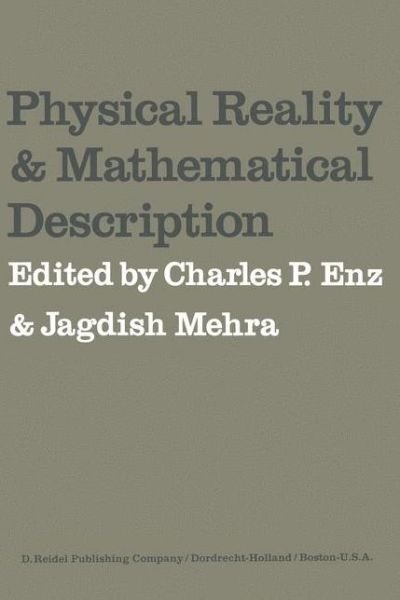 Cover for C P Enz · Physical Reality and Mathematical Description: Dedicated to Josef Maria Jauch on the Occasion of his 60th Birthday (Paperback Bog) [Softcover reprint of the original 1st ed. 1974 edition] (2011)