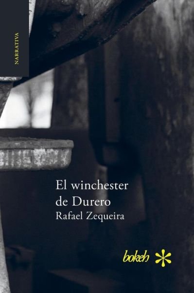 El winchester de Durero - Rafael Zequeira - Bøker - Bokeh - 9789491515767 - 28. mai 2017
