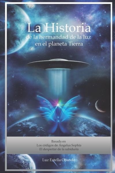 Cover for Luz Estella Obando · La Historia de la Hermandad de la Luz en el planeta Tierra (Pocketbok) (2019)