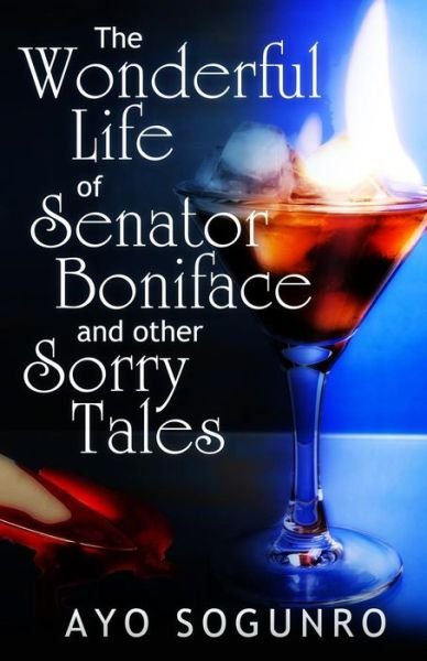 Cover for Ayo Sogunro · The Wonderful Life of Senator Boniface and Other Sorry Tales (Paperback Book) (2013)