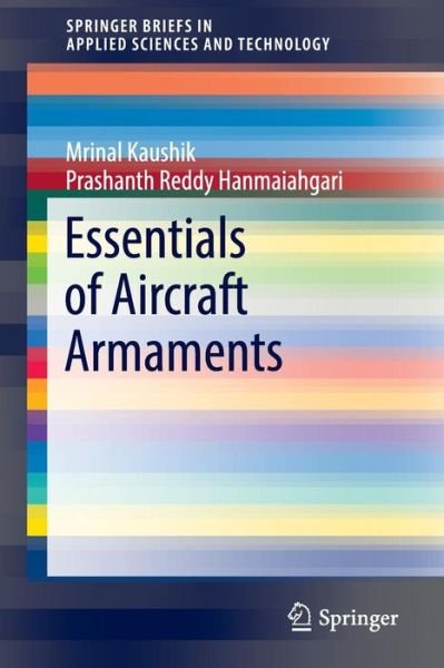 Cover for Mrinal Kaushik · Essentials of Aircraft Armaments - SpringerBriefs in Applied Sciences and Technology (Paperback Book) [1st ed. 2017 edition] (2016)
