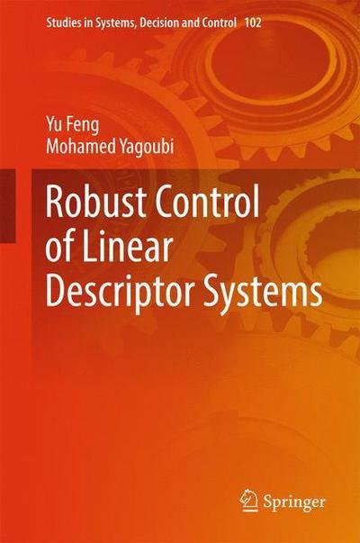 Cover for Yu Feng · Robust Control of Linear Descriptor Systems - Studies in Systems, Decision and Control (Hardcover Book) [1st ed. 2017 edition] (2017)