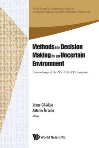 Cover for Jaime Gil-aluja · Methods For Decision Making In An Uncertain Environment - Proceedings Of The Xvii Sigef Congress - World Scientific Proceedings Series On Computer Engineering And Information Science (Hardcover Book) (2012)