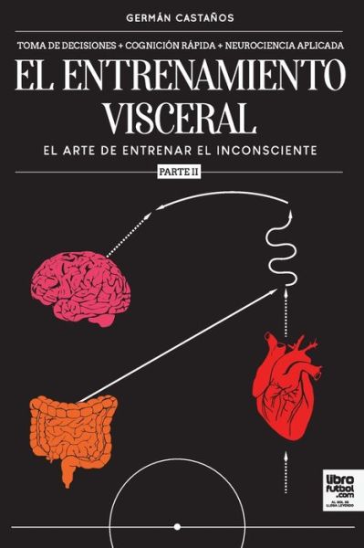 El entrenamiento visceral PARTE 2 - German Castanos - Books - Librofutbol.com - 9789878370767 - January 31, 2022