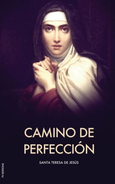 Camino de perfeccion (Letra Grande) - Santa Teresa de Jesus - Books - Fv Editions - 9791029908767 - April 11, 2020