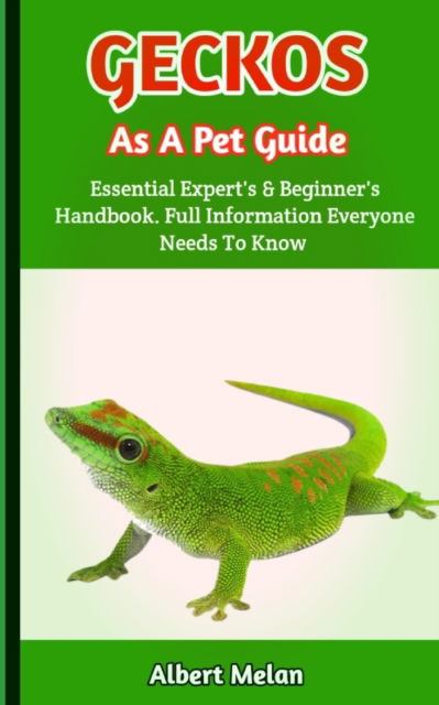 Cover for Melan Albert Melan · Geckos as a Pet Guide: A Detailed Introduction To Caring For Geckos As Pets (Paperback Book) (2022)