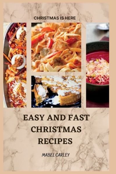 Cover for Mabel Carley · Easy and Fast Christmas Recipes (Bog) (2022)