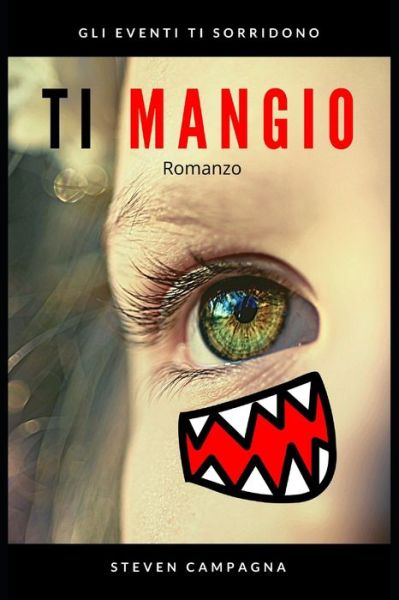Cover for Steven Campagna · Ti Mangio: Gli Eventi Ti Sorridono (Paperback Book) (2022)