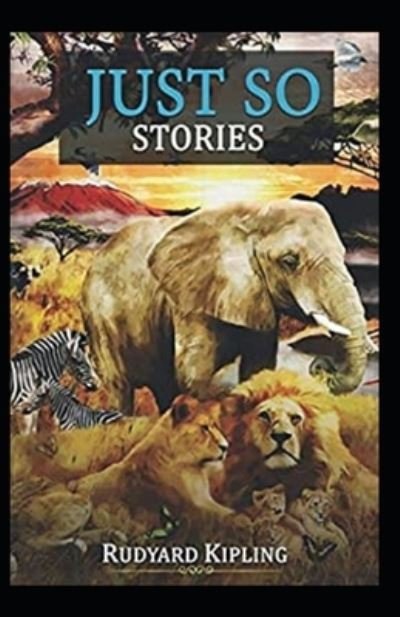 Cover for Rudyard Kipling · Just so Stories Annotated (Paperback Bog) (2022)
