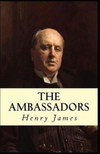 The Ambassadors Illustrated edition - Henry James - Livres - Independently Published - 9798423400767 - 26 février 2022