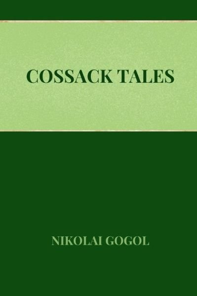 Cover for Nikolai Gogol · Cossacks Tales by Nikolai Gogol (Pocketbok) (2021)