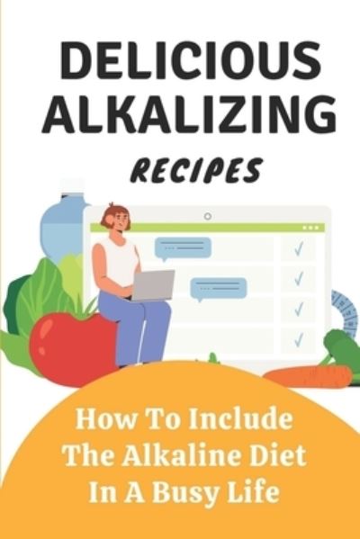 Cover for Lajuana Robella · Delicious Alkalizing Recipes (Paperback Book) (2021)