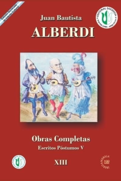 Cover for Juan Bautista Alberdi · Juan Bautista Alberdi 13: obras completas (Pocketbok) (2021)