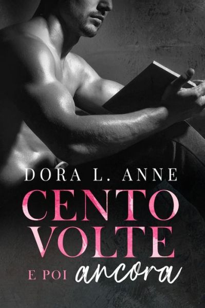 Cover for Dora L Anne · Cento volte e poi ancora (Paperback Book) (2021)