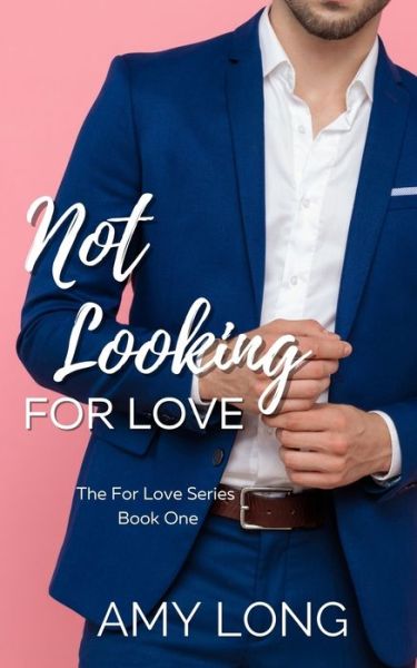 Cover for Amy Long · Not Looking for Love (The For Love Series) - The for Love (Paperback Book) (2021)